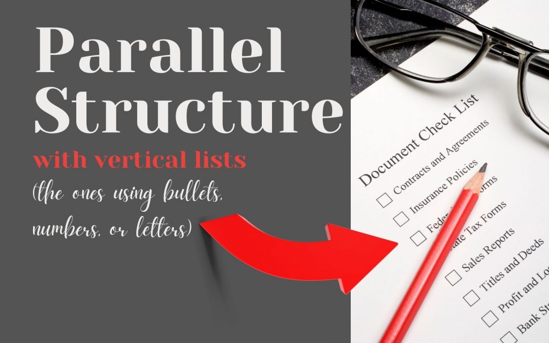 Parallel Structure with Vertical Lists (Bullets, Numbers, Letters)